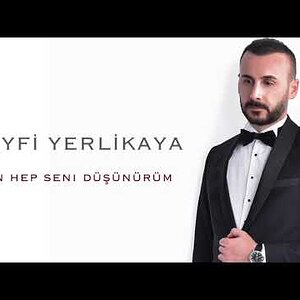 Seyfi Yerlikaya - Ben Hep Seni Düşünürüm - YouTube Music